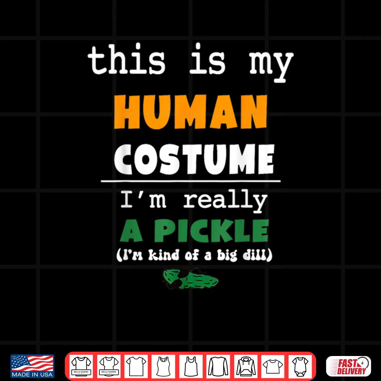 This is My Human Costume I’m Really Pickle Kind of Big Dill Shirt This is My Human Costume I’m Really Pickle Kind of Big Dill Shirt