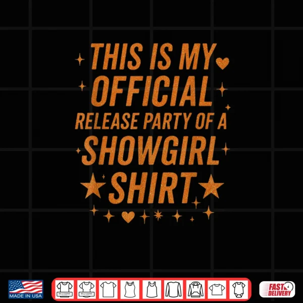 Design This is My Official Release Party of A Showgirl Shirt