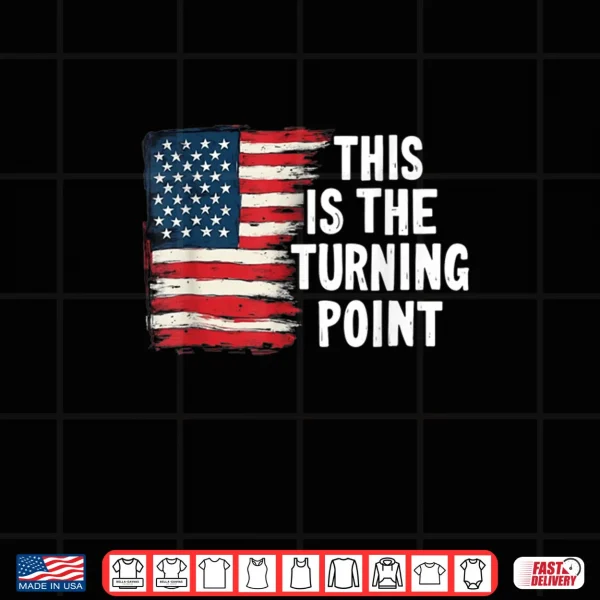 Design This is The Turning Point Tee USA Flag Shirt