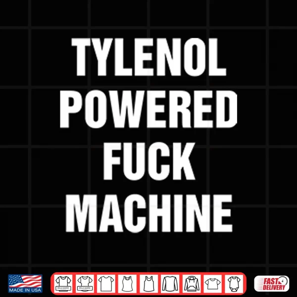Design Tylenol Power Fuck Machine Shirt