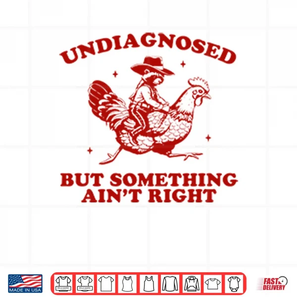 Undiagnosed But Something Ain’t Right Funny Raccoon Chicken Shirt 3 Design Undiagnosed But Something Aint Right Funny Raccoon Chicken Shirt