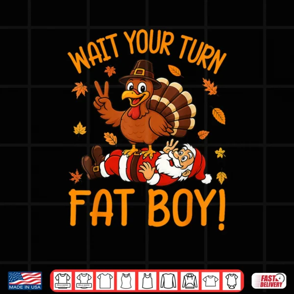 Design Wait Your Turn Funny Thanksgiving Turkey Santa Christmas Shirt