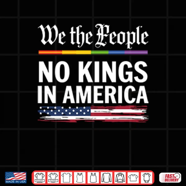 Design We The People No Kings In America Shirt