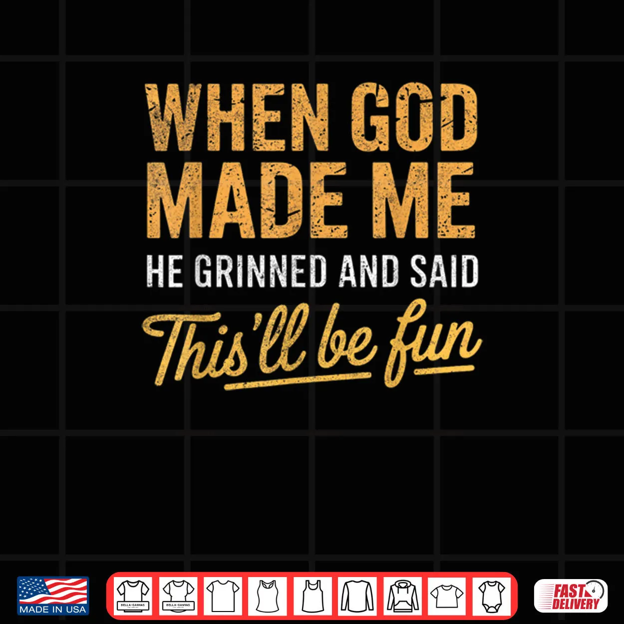 When God Made Me He Said This’ll Be Fun Christian Funny Shirt When God Made Me He Said This’ll Be Fun Christian Funny Shirt