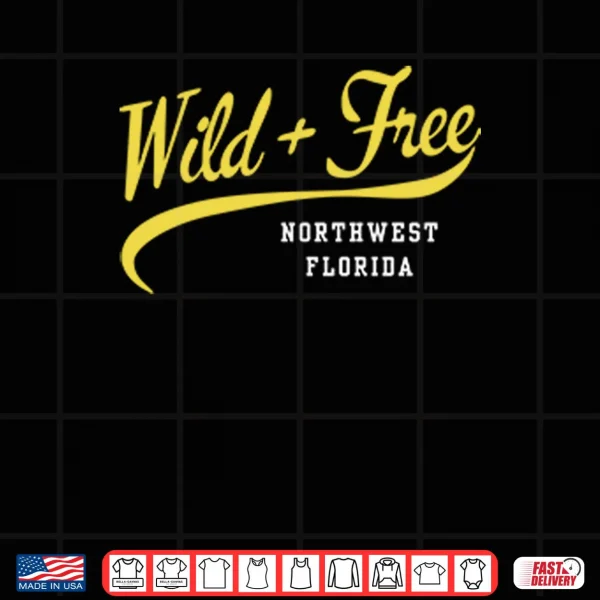 Design Wild And Free Northwest Florida Shirt