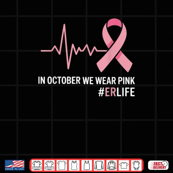 Design in October We Wear Pink Breast Cancer Awareness ER Nurse Shirt