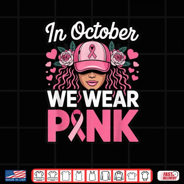 Design in October We Wear Pink Breast Cancer Awareness Shirt