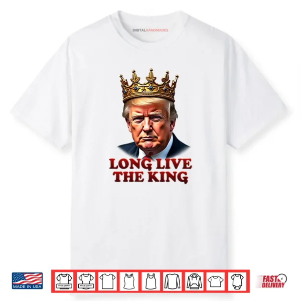 Donald Trump Long Live The King Shirt