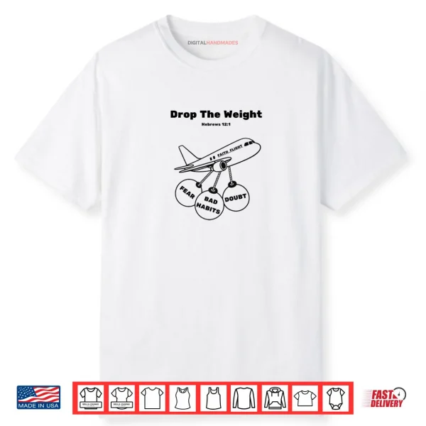 Drop The Weights Break Free and Rise Above Shirt