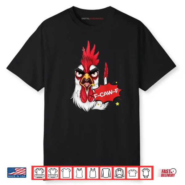 F Caw F Funny Chicken Humor Quote Rooster Meme Shirt