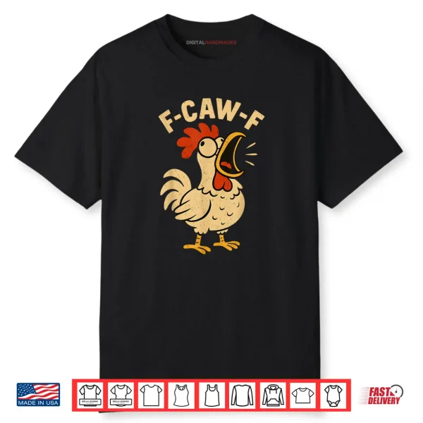 F Caw F Funny Chicken Rooster Shirt