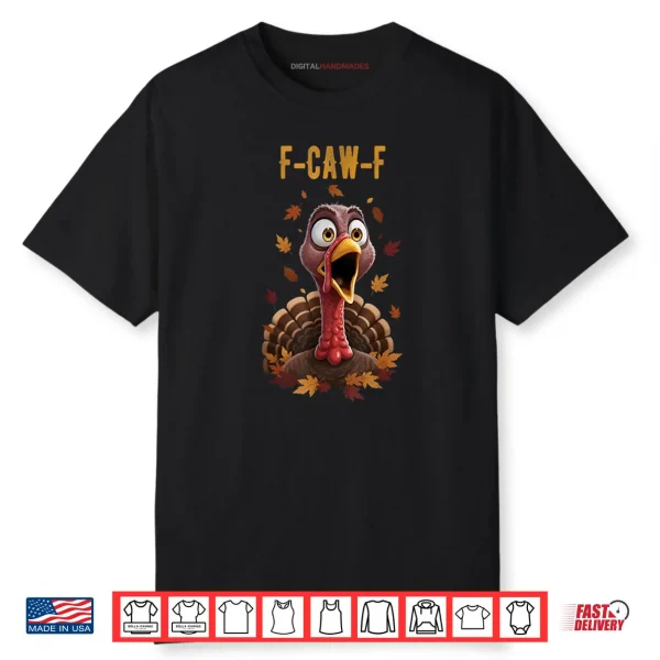 F Caw F Turkey Humor Thanksgiving Gift Ideas Shirt