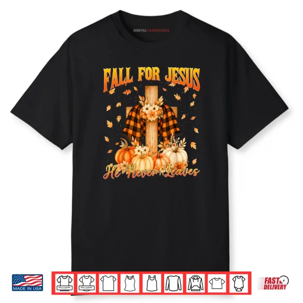 Fall for Jesus He Never Leaves Autumn Christian Shirt