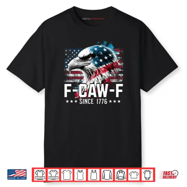 Funny Eagle American Flag F Caw F Since 1776 Shirt
