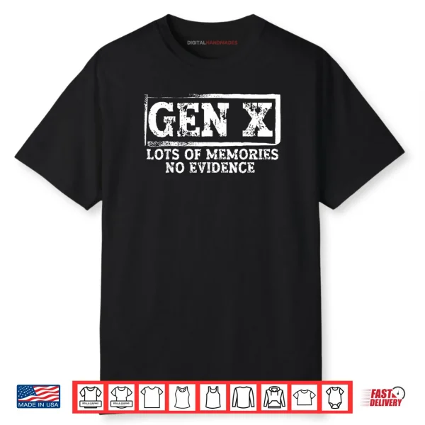 Gen X Lots of Memories No Evidence Shirt