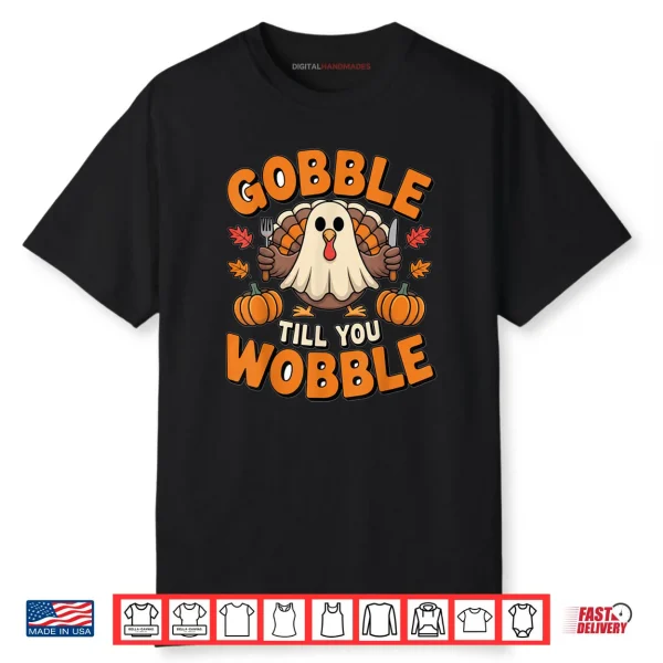 Gobble Till You Wobble Funny Thanksgiving Shirt