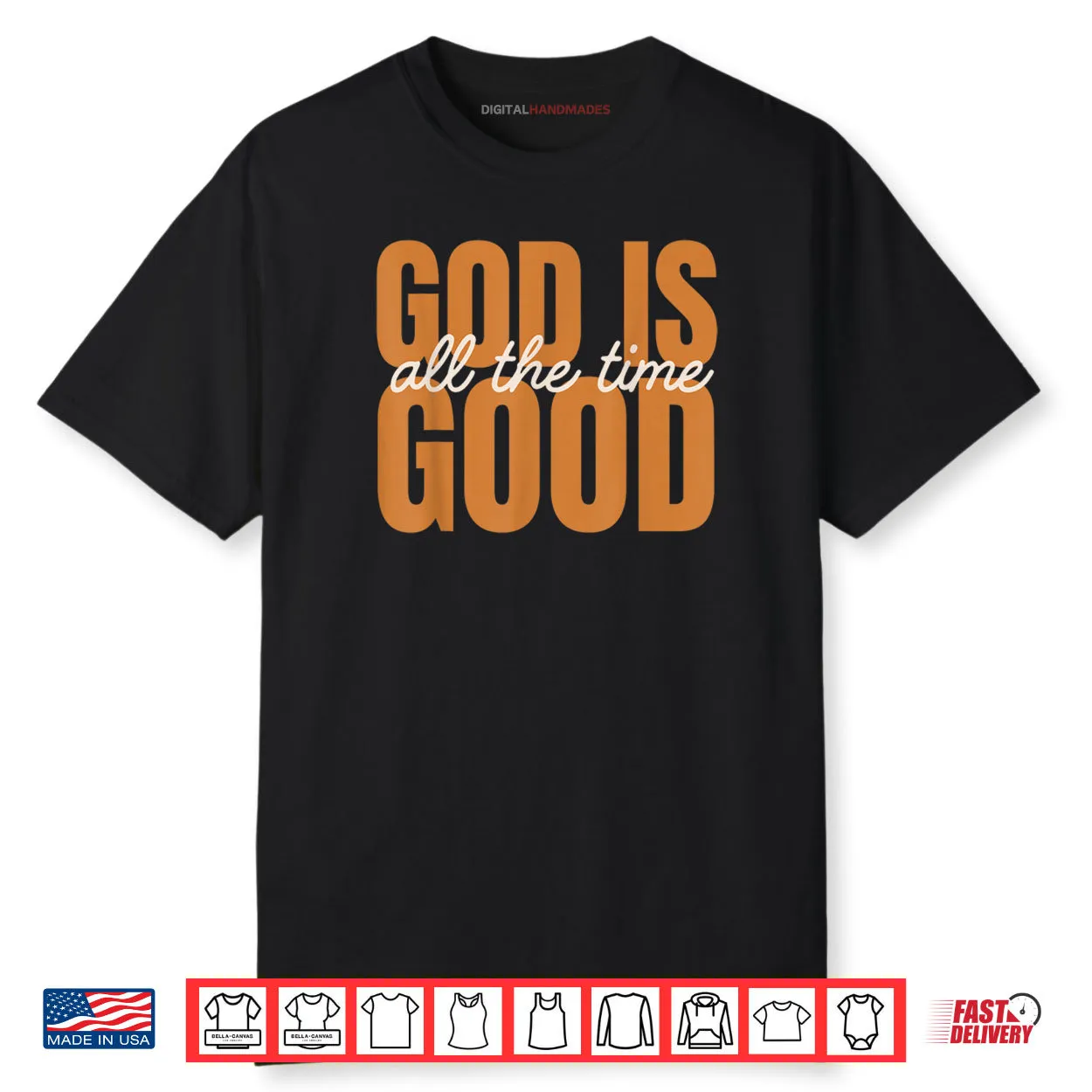 God is Good All The Time Christian Inspirational Design Shirt God is Good All The Time Christian Inspirational Design Shirt