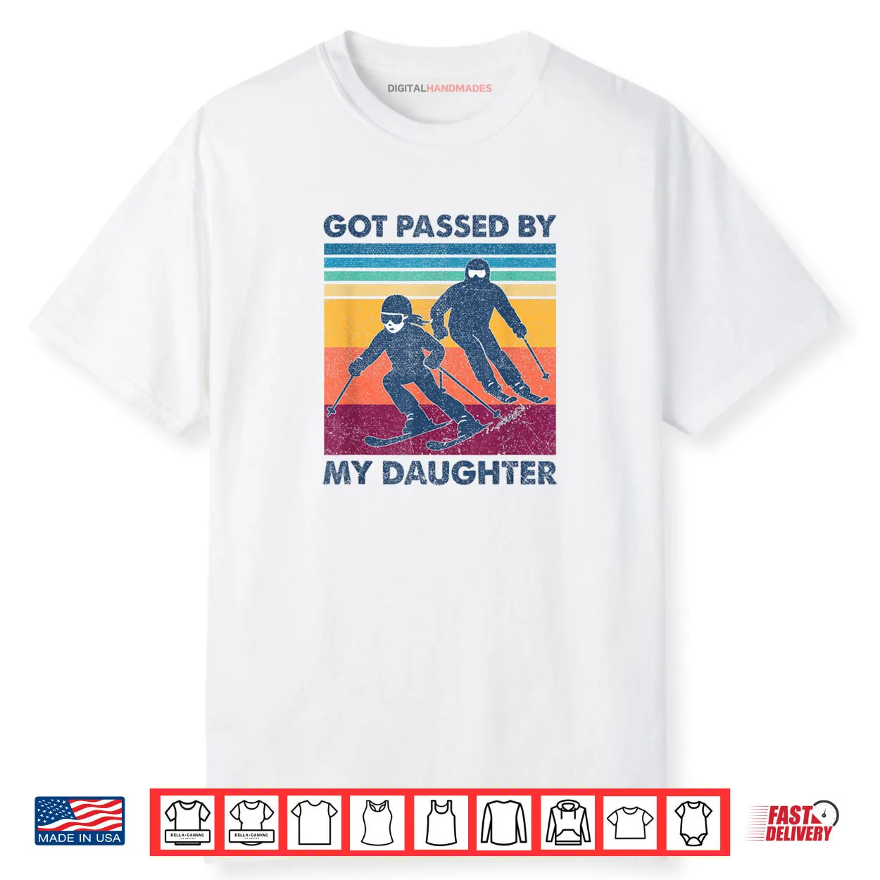Got Passed by My Daughter Skiing Shirt Got Passed by My Daughter Skiing Shirt