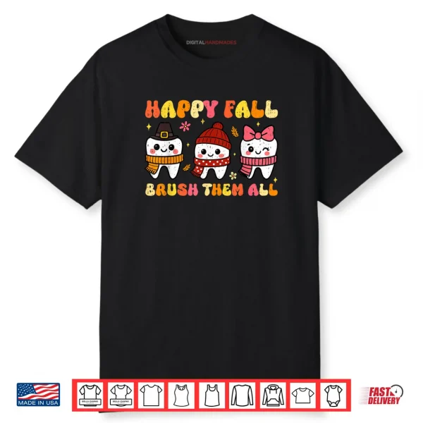 Happy Fall Brush Them All Dental Thanksgiving Autumn Tooth Shirt