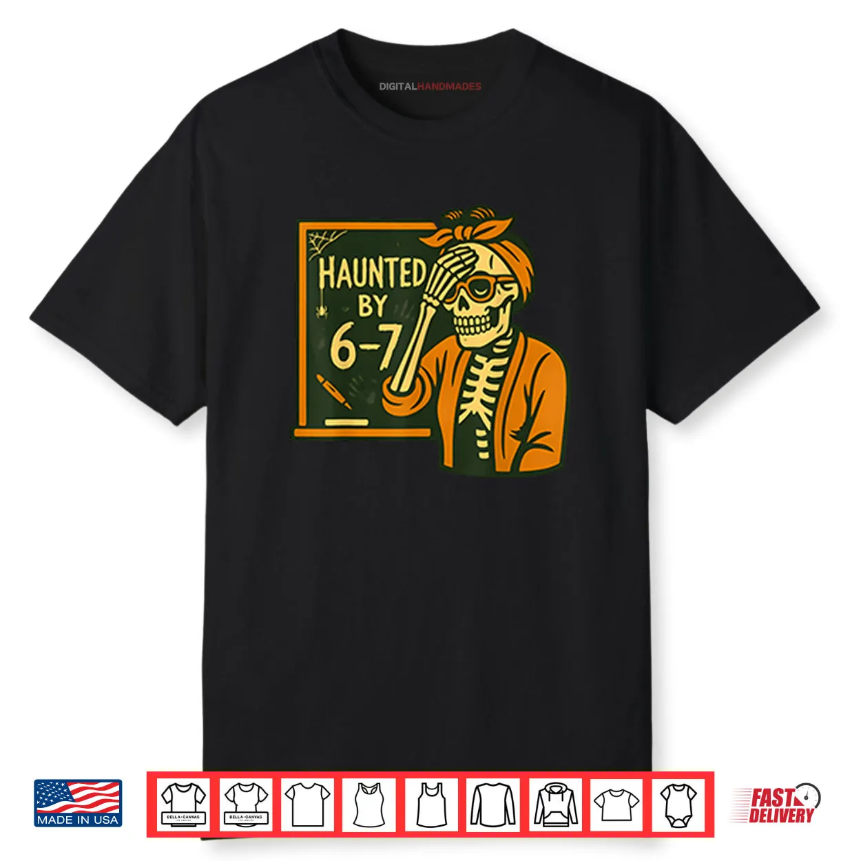 Haunted By 6 7 Funny Teacher Halloween Skeleton Six Seven Meme Shirt Haunted By 6 7 Funny Teacher Halloween Skeleton Six Seven Meme Shirt
