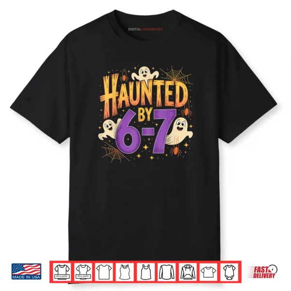 Haunted by 6 7 Halloween Ghosts and Spiders Shirt