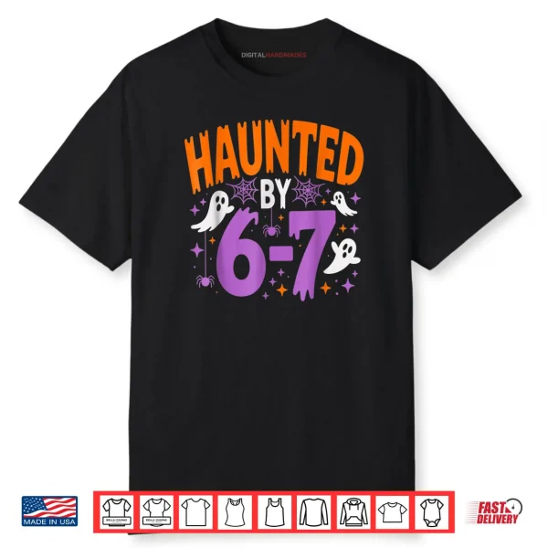 Haunted by 67 Funny Halloween Shirt