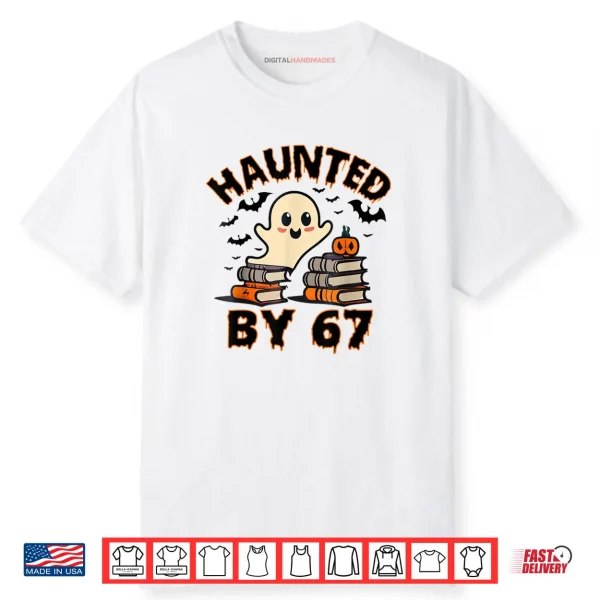 Haunted by 67 Funny Teacher Ghost Pumpkin Halloween Costume Shirt