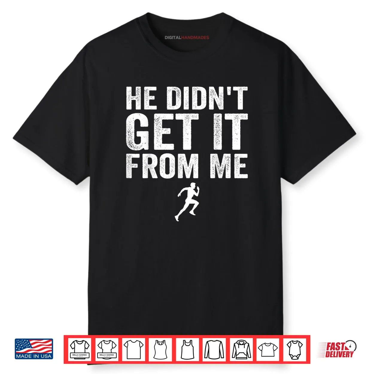He Didn’t Get It from Me Mom Runner Marathoner Shirt He Didn’t Get It from Me Mom Runner Marathoner Shirt