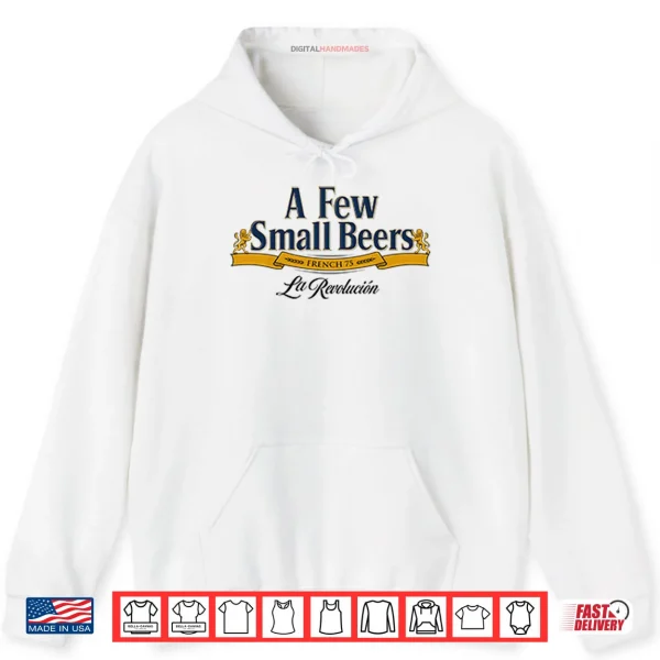 Hoodie A Few Small Beers French 75 La Revolution Shirt