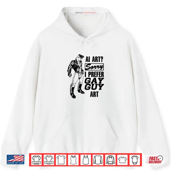 Hoodie AI Art Sorry I Prefer Gay Guy Art Shirt
