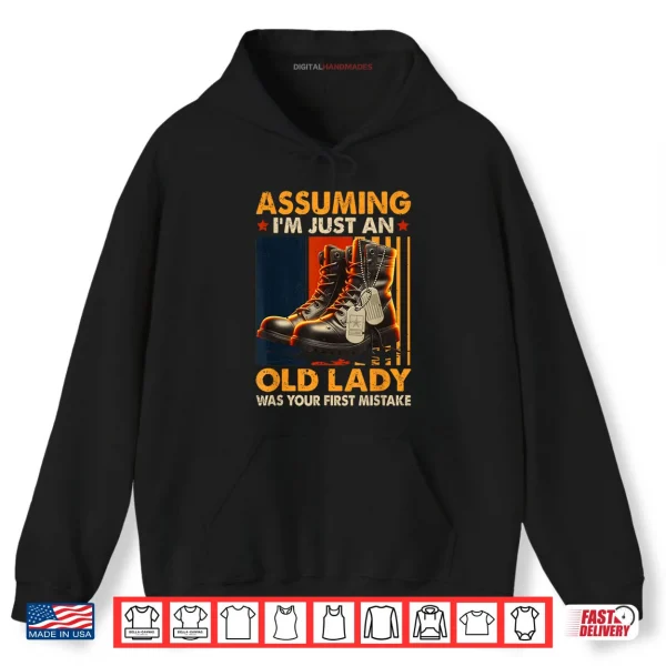 Hoodie Assuming Im Just an Old Lady was Your First Mistake Veteran Shirt