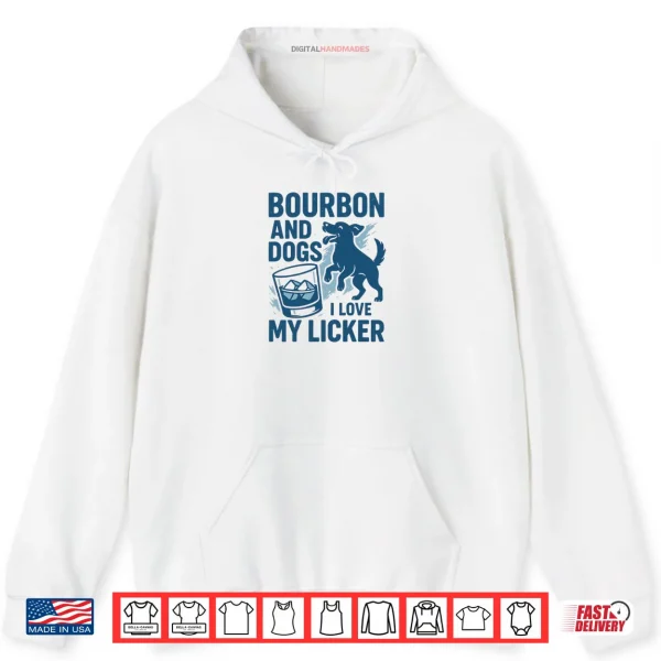 Bourbon and Dogs I Love My Licker Bourbon Drinking Girl Shirt 2 Hoodie Bourbon and Dogs I Love My Licker Bourbon Drinking Girl Shirt