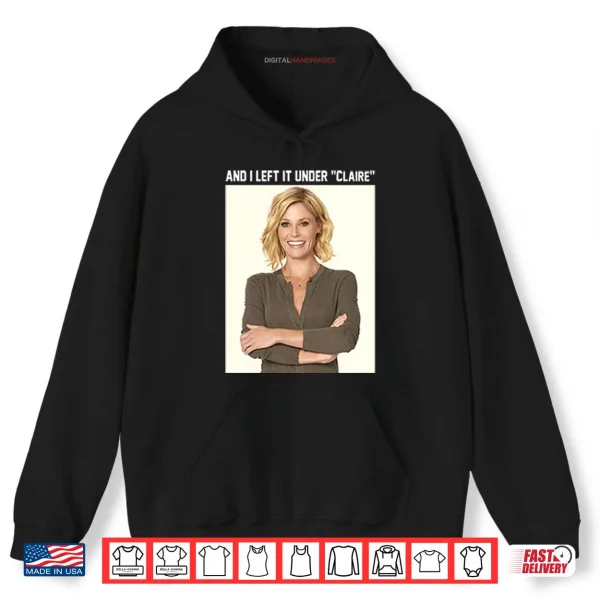 Claire Danes And I Left It Under Claire Shirt 2 Hoodie Claire Danes And I Left It Under Claire Shirt