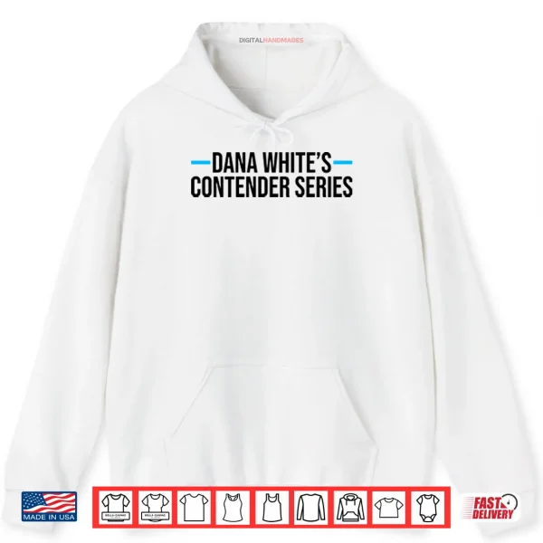 Dana White’s Contender Series Shirt 2 Hoodie Dana Whites Contender Series Shirt