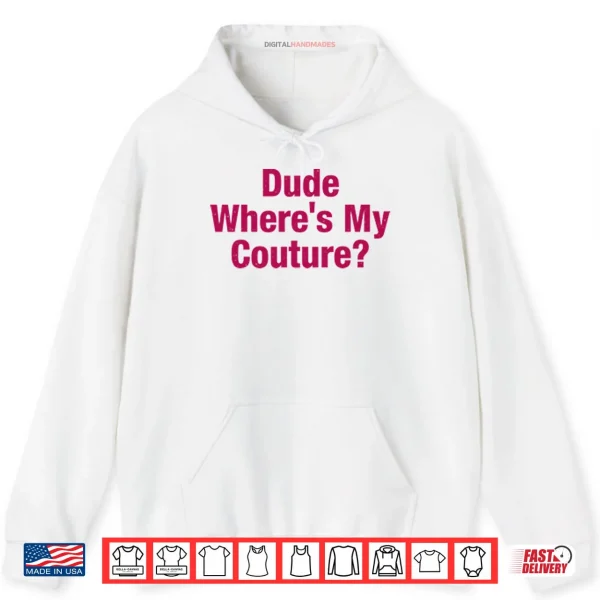 Hoodie Dude Wheres My Couture Shirt