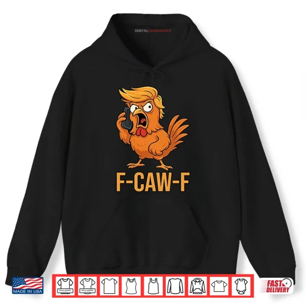 Hoodie F Caw F Donald Trump Shirt