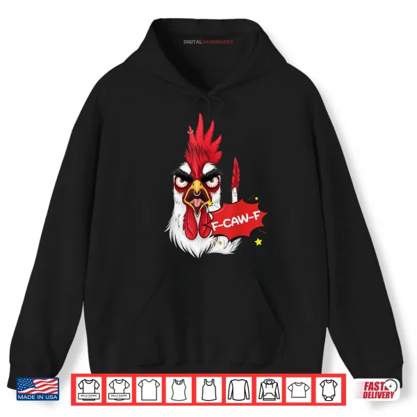 Hoodie F Caw F Funny Chicken Humor Quote Rooster Meme Shirt