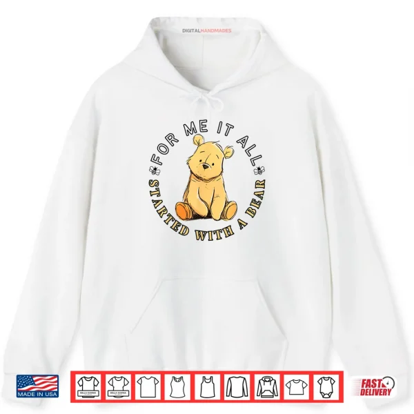 Hoodie For Me It All Started with A Bear Classic Teddy Shirt