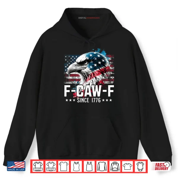 Hoodie Funny Eagle American Flag F Caw F Since 1776 Shirt