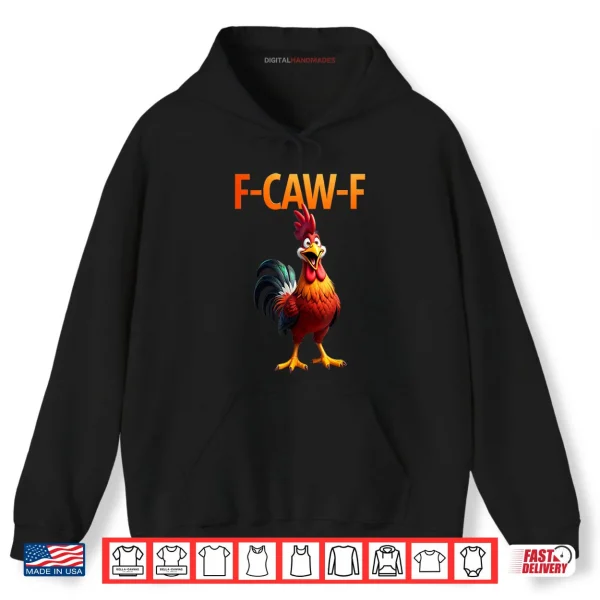 Hoodie Funny F Caw F Chicken F Caw F Chicken Gothic Shirt