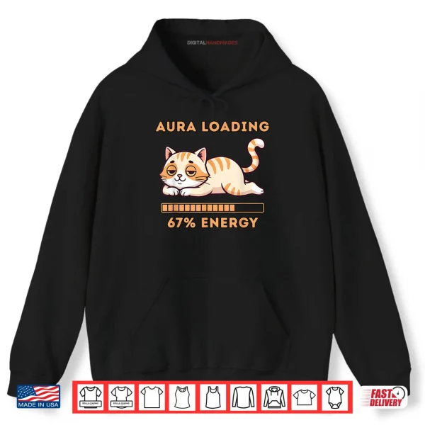 Hoodie Gen Z Meme 67 Cat Aura Cat Loading 67 Percent Energy Shirt