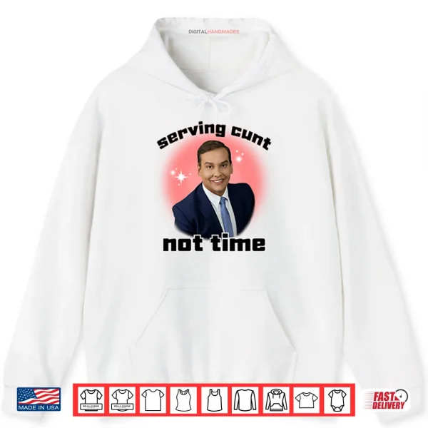 George Santos Serving Cunt Not Time Shirt 2 Hoodie George Santos Serving Cunt Not Time Shirt