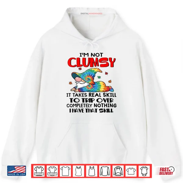 Hoodie Gnomes Im Not Clumsy It Takes Real Skill to Trip Over Shirt