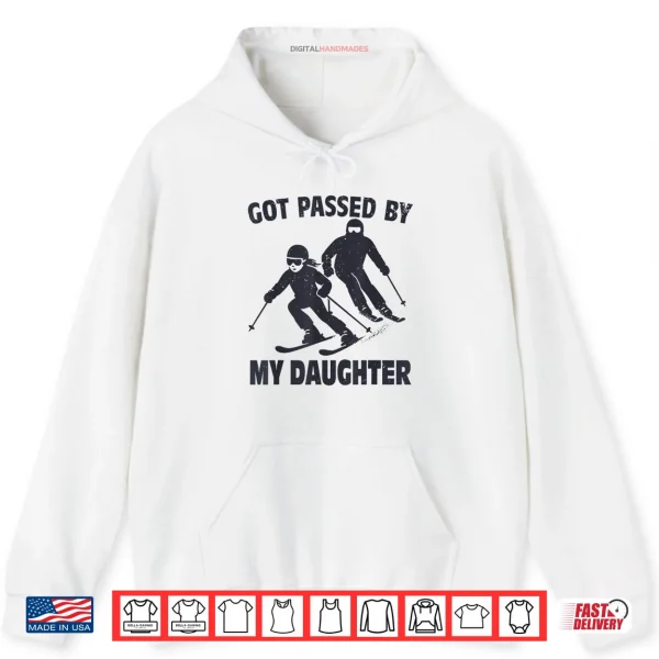 Hoodie Got Passed by My Daughter Funny Skiing Shirt