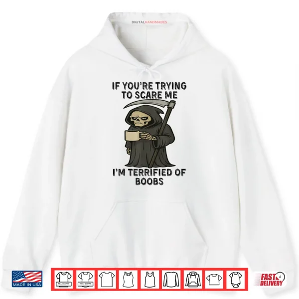 Hoodie Grim Reaper If Youre Trying to Scare Me Shirt