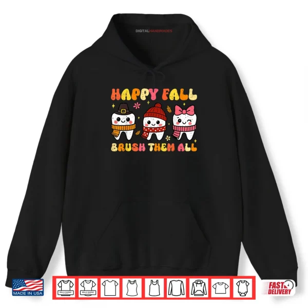 Hoodie Happy Fall Brush Them All Dental Thanksgiving Autumn Tooth Shirt