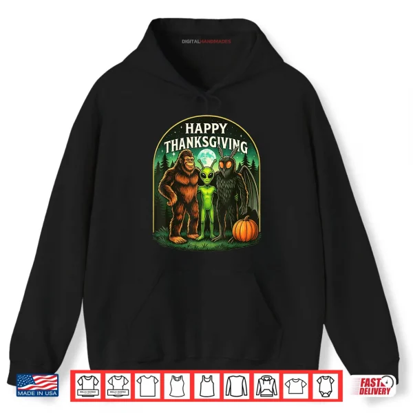 Happy Thanksgiving Shirt Men Bigfoot Alien Mothman Sasquatch Shirt 2 Hoodie Happy Thanksgiving Shirt Men Bigfoot Alien Mothman Sasquatch Shirt