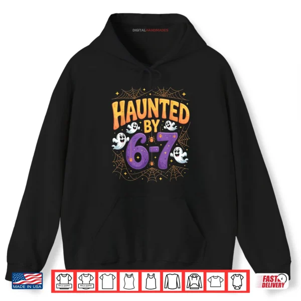 Hoodie Haunted by 6 7 Funny Halloween 6 7 Costume Shirt