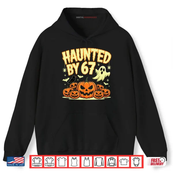 Hoodie Haunted by 67 Halloween Ghost Six Seven Gen Alpha Z Shirt