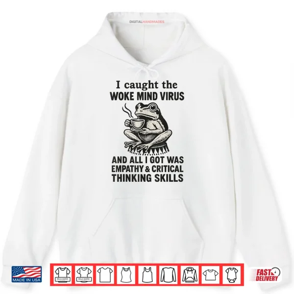 I Caught The Woke Mind Virus No Kings Protest Sign Frog Shirt 2 Hoodie I Caught The Woke Mind Virus No Kings Protest Sign Frog Shirt